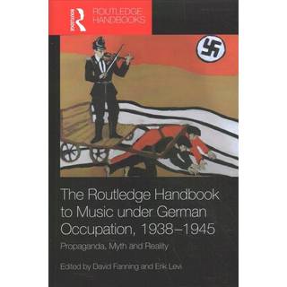The Routledge Handbook to Music under German Occupation, 1938-1945