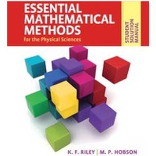 Student Solution Manual for Essential Mathematical Methods for the Physical Sciences