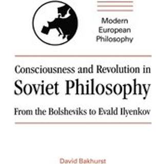 Consciousness and Revolution in Soviet Philosophy