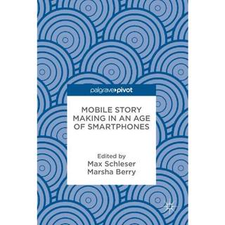 Mobile Story Making in an Age of Smartphones