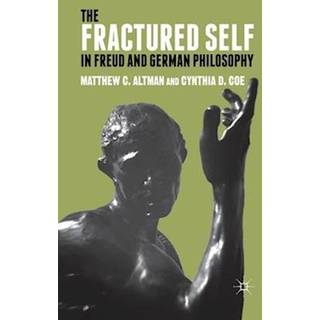 The Fractured Self in Freud and German Philosophy