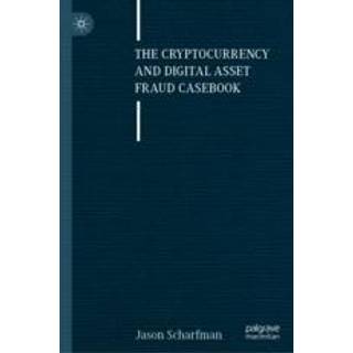 The Cryptocurrency and Digital Asset Fraud Casebook