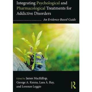 Integrating Psychological and Pharmacological Treatments for Addictive Disorders
