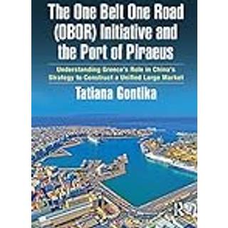 The One Belt One Road (OBOR) Initiative and the Port of Piraeus