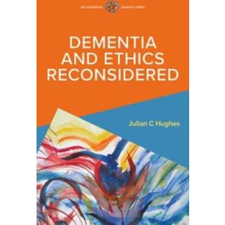 Dementia and Ethics Reconsidered