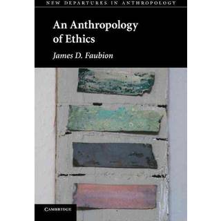 An Anthropology of Ethics