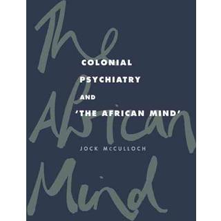 Colonial Psychiatry and the African Mind