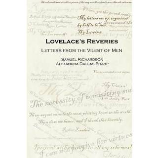 Lovelace's Reveries: Letters from the Vilest of Men