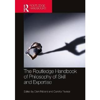 The Routledge Handbook of Philosophy of Skill and Expertise