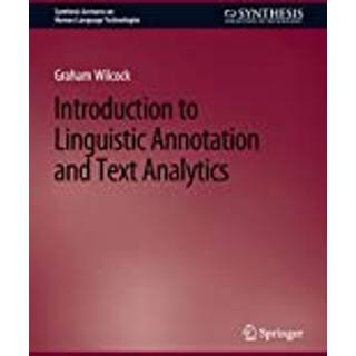 Introduction to Linguistic Annotation and Text Analytics