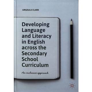 Developing Language and Literacy in English across the Secondary School Curriculum