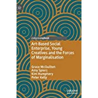 Art-Based Social Enterprise, Young Creatives and the Forces of Marginalisation