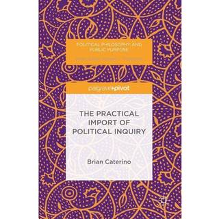 The Practical Import of Political Inquiry