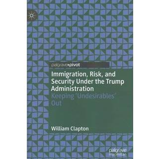 Immigration, Risk, and Security Under the Trump Administration