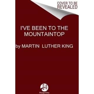 I've Been to the Mountaintop