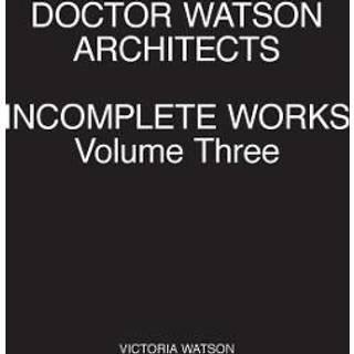 Doctor Watson Architects Incomplete Works Volume Three
