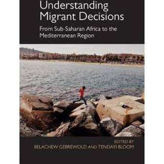 Understanding Migrant Decisions