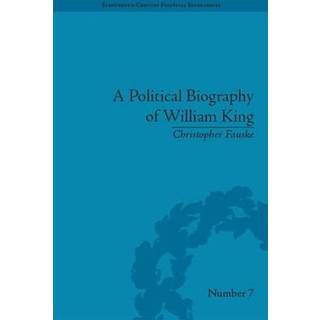A Political Biography of William King