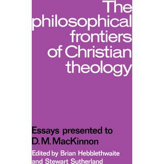 The Philosophical Frontiers of Christian Theology