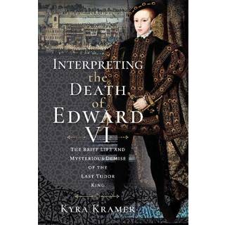 Interpreting the Death of Edward VI