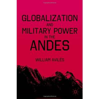 Globalization and Military Power in the Andes