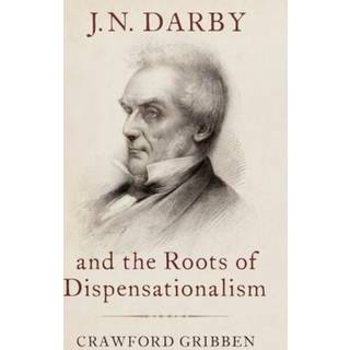 J.N. Darby and the Roots of Dispensationalism