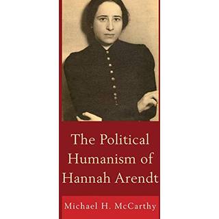 The Political Humanism of Hannah Arendt