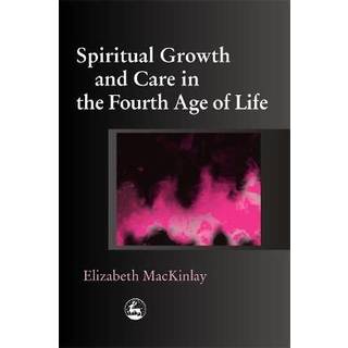 Spiritual Growth and Care in the Fourth Age of Life