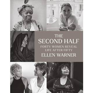 The Second Half – Forty Women Reveal Life After Fifty