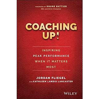Coaching Up! Inspiring Peak Performance When It Matters Most