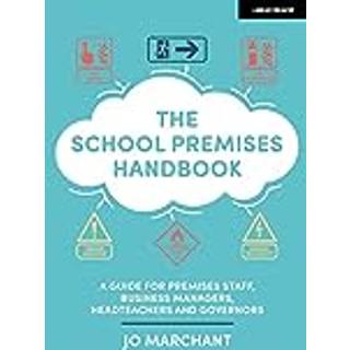 The School Premises Handbook: a guide for premises staff, business managers, headteachers and governors