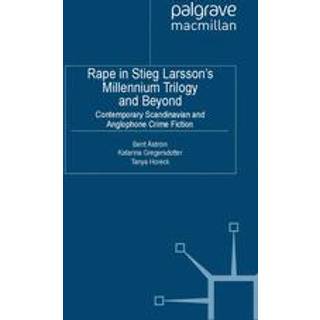 Rape in Stieg Larsson's Millennium Trilogy and Beyond