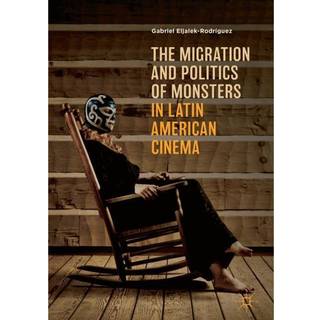 The Migration and Politics of Monsters in Latin American Cinema