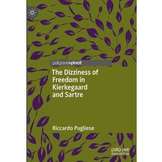The Dizziness of Freedom in Kierkegaard and Sartre
