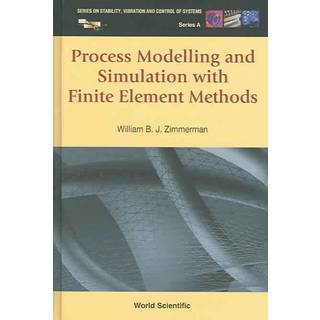 Process Modelling And Simulation With Finite Element Methods (Bog, Hardback, Engelsk)