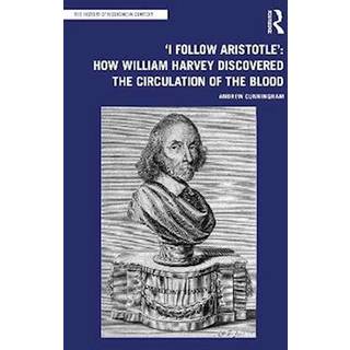 'I Follow Aristotle': How William Harvey Discovered the Circulation of the Blood