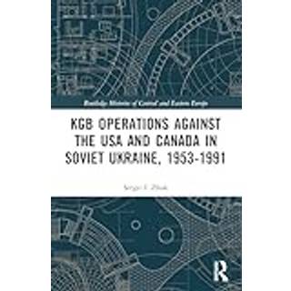 KGB Operations against the USA and Canada in Soviet Ukraine, 1953-1991
