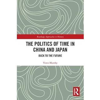 The Politics of Time in China and Japan