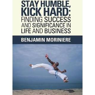 Stay Humble, Kick Hard