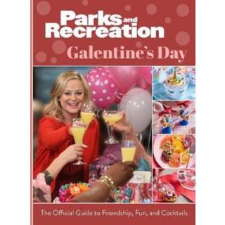 Parks and Recreation: The Official Galentine's Day Guide to Friendship, Fun, and Cocktails