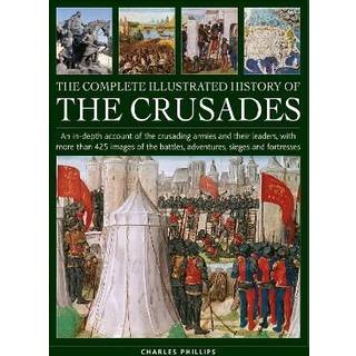 Crusades, The Complete Illustrated History of