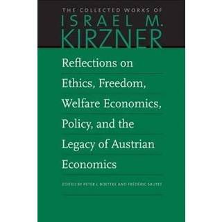 Reflections on Ethics, Freedom, Welfare Economics, Policy, and the Legacy of Austrian Economics