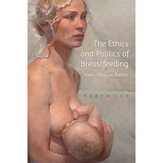 The Ethics and Politics of Breastfeeding
