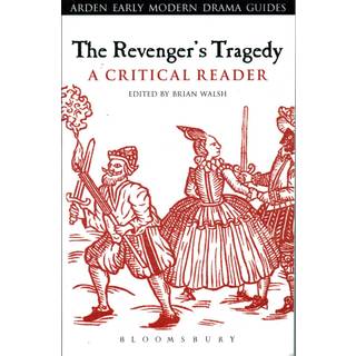 The Revenger's Tragedy: A Critical Reader