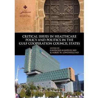 Critical Issues in Healthcare Policy and Politics in the Gulf Cooperation Council States