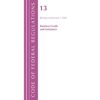 Code of Federal Regulations, Title 13 Business Credit and Assistance, Revised as of January 1, 2022