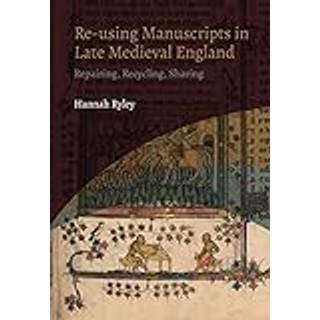 Re-using Manuscripts in Late Medieval England