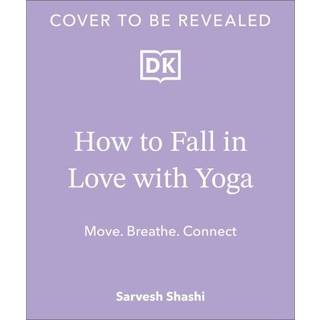 How to Fall in Love with Yoga