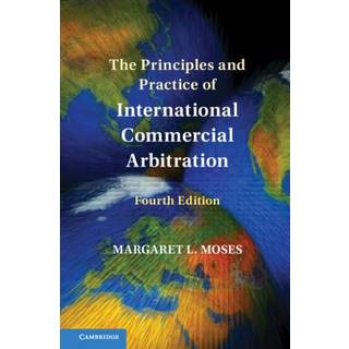 The Principles and Practice of International Commercial Arbitration