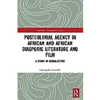 Postcolonial Agency in African and Diasporic Literature and Film